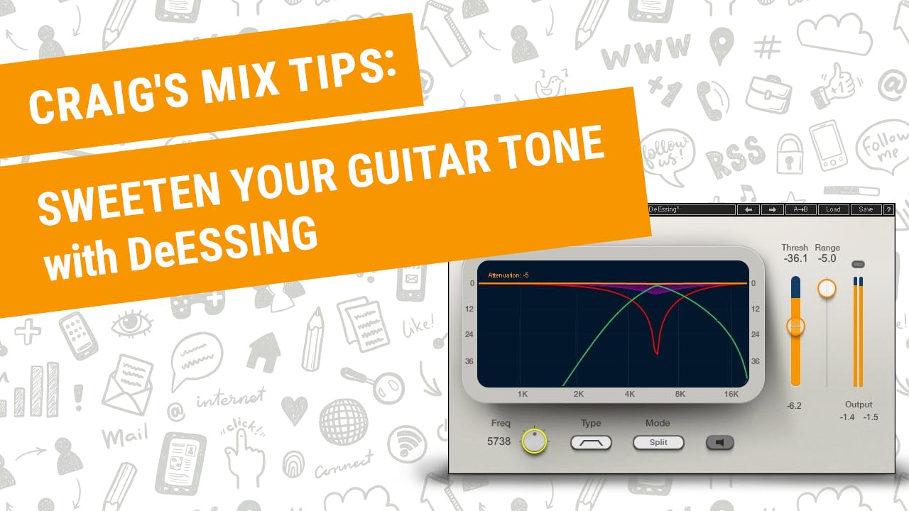 Craig’s Mix Tips: Sweeten Your Guitar Tone with DeEssing
