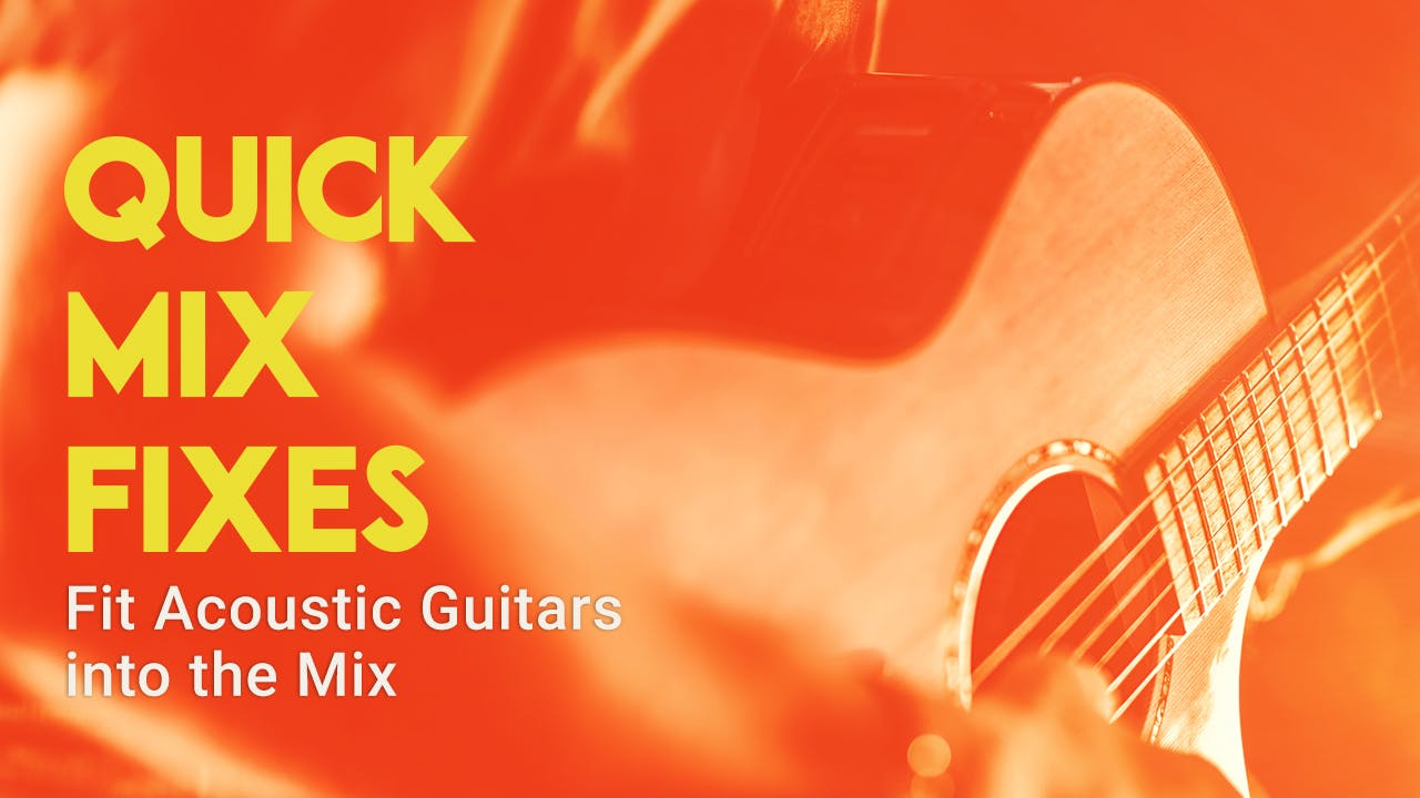 How to Fit Acoustic Guitars into a Dense Mix