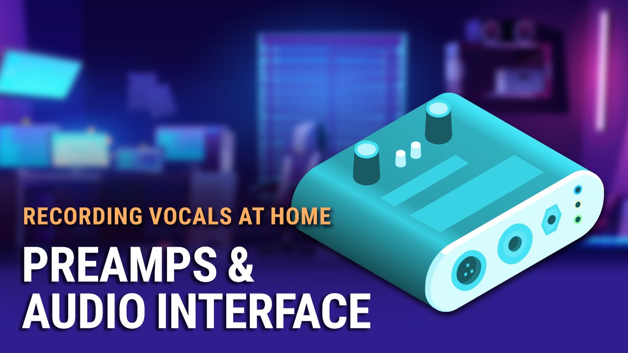 Recording Vocals at Home #2: Preamps & Audio Interface