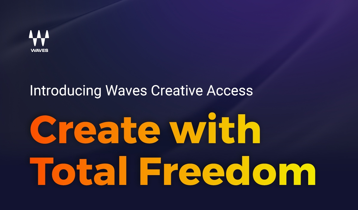 Introducing Waves Creative Access: Create with Total Freedom