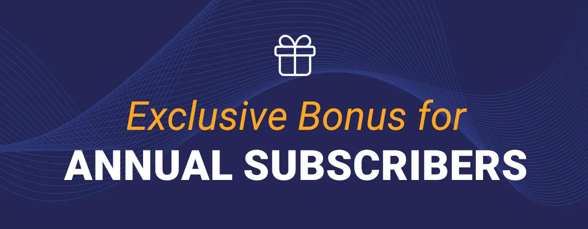 Exclusive Bonus for Annual Subscribers