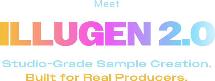 ILLUGEN 2.0 is here. Built for Producers.