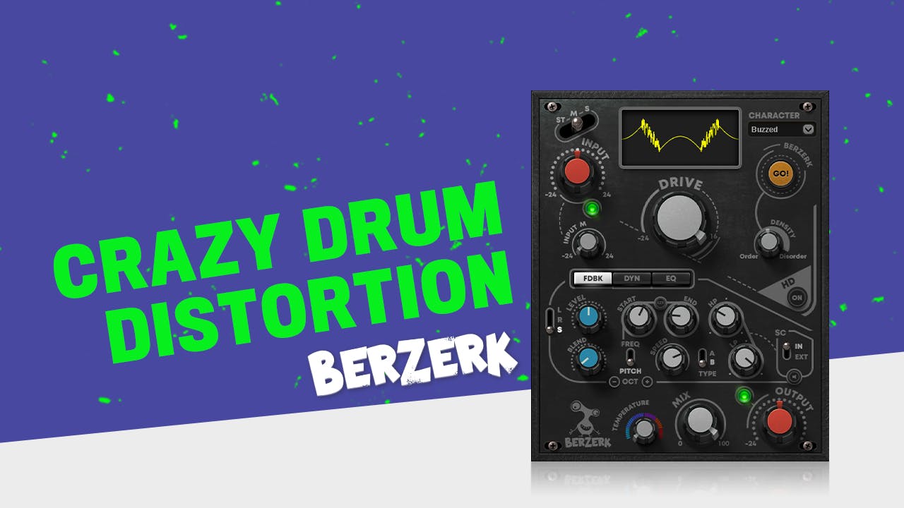 Distorting Drums & Beats: Berzerk Plugin Tutorial