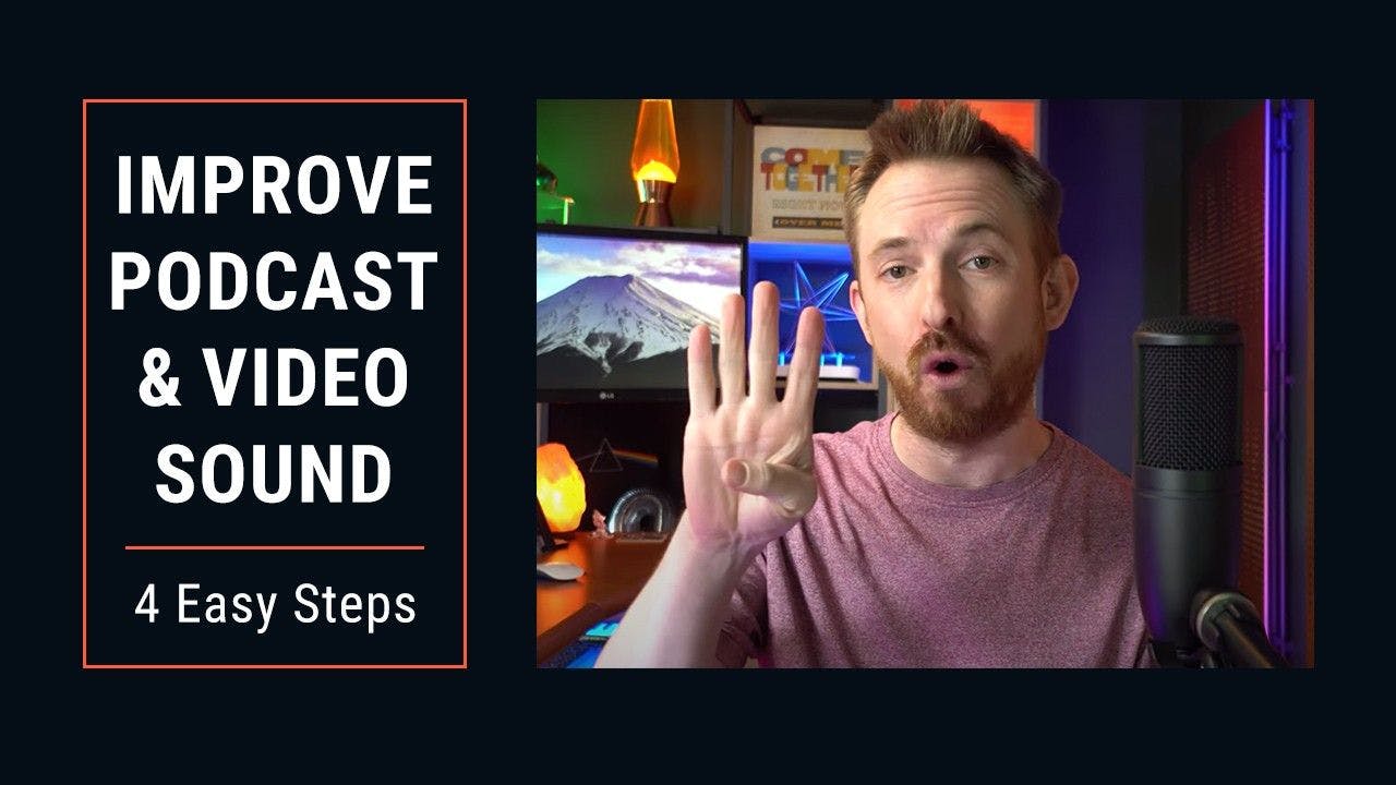 How to Quickly Improve Sound in Podcasts, Live Streams & Videos