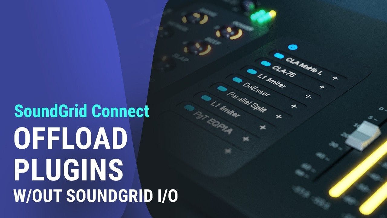 How to Offload Plugin Processing via SoundGrid Connect